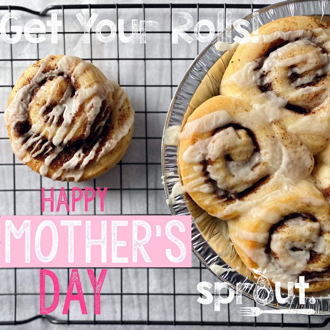Sprout Cinnamon Rolls - Mother's Day!